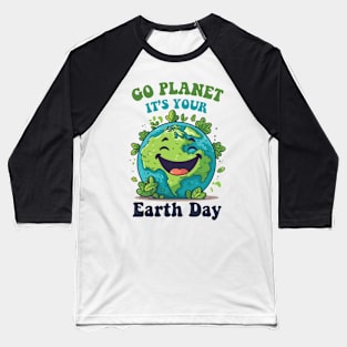 Go Planet Its Your Earth Day Cute Earth Planet Teacher Kids Baseball T-Shirt